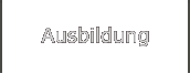 Ausbildung