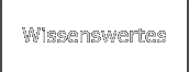 Wissenswertes